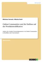 Online-Communities und ihr Einfluss auf die Produktmodifikation: Analyse der sozialen Netzwerkparameter von Online-Communities in Konflikten mit Unternehmen 3656194335 Book Cover