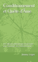 Conditionnement et Quête d'Âme: Une réflexion philosophique et spirituelle pour s'émanciper des conditionnements (French Edition) B0DRW6XGCK Book Cover