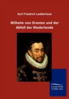 Wilhelm Von Oranien Und Der Abfall Der Niederlande 3846013943 Book Cover