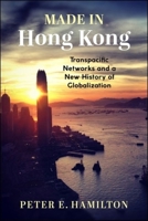 Made in Hong Kong: Transpacific Networks and a New History of Globalization 0231184859 Book Cover