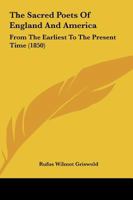 The Sacred Poets of England and America, From the Earliest to the Present Time 1246897067 Book Cover