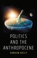 Politics and the Anthropocene 1509534202 Book Cover