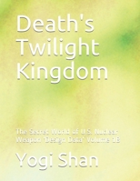 Death's Twilight Kingdom: The Secret World of U.S. Nuclear Weapon 'Design Data' Volume 1B 1079485902 Book Cover