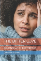THE BITTER LOVE: ROMANCE AND HEARTBREAKS B0BFV4B2FG Book Cover