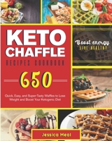 Keto Chaffle Recipes Cookbook: 650 Quick, Easy, and Super-Tasty Waffles to Lose Weight and Boost Your Ketogenic Diet B095GNTYYM Book Cover