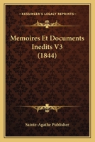 Memoires Et Documents Inedits V3 (1844) 1167713028 Book Cover