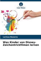 Was Kinder von Disney-Zeichentrickfilmen lernen (German Edition) 6208539846 Book Cover