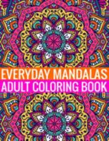 Everyday Mandalas Adult Coloring Book: 100Page with one side s mandalas illustration Adult Coloring Book Mandala Images Stress Management Coloring ... book over brilliant designs to color 1691595268 Book Cover