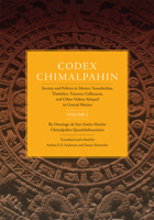Codex Chimalpahin: Society and Politics in Mexico Tenochtitlan, Tlatelolco, Texcoco, Culhuacan, and Other Nahua Altepetl in Central Mexico, Volume 2 0806169184 Book Cover