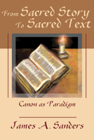 From sacred story to sacred text: Canon as paradigm 0800627059 Book Cover