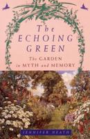 The Echoing Green: The Garden in Myth and Memory 0452281660 Book Cover
