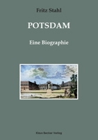 Potsdam. Eine Biographie 3883723460 Book Cover