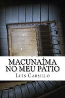 Macuna�ma No Meu P�tio 1499681402 Book Cover