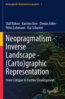 Neopragmatism - Inverse Landscape - (Carto)graphic Representation: From Critique to Further Development (Neopragmatic Horizontal Geographies, 2) 3031894049 Book Cover