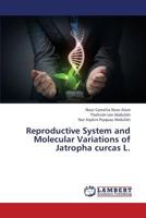 Reproductive System and Molecular Variations of Jatropha curcas L. 3659372129 Book Cover