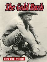 The Gold Rush (Real Life Stories) 1590360788 Book Cover