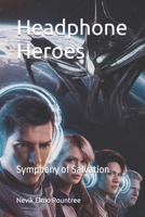 Headphone Heroes: Symphony of Salvation B0DYVH4J3P Book Cover