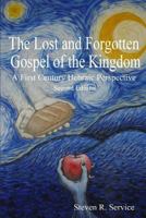 The Lost and Forgotten Gospel of the Kingdom: A First Century Hebraic Perspective 1535038799 Book Cover