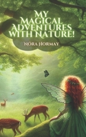 My Magical Adventures With Nature B0DF78H2G5 Book Cover