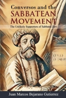 Conversos and the Sabbatean Movement: The Unlikely Supporters of Sabbatai Zevi 1795784504 Book Cover