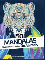 50 Mandalas de Animais: Livro de colorir anti-stress para adultos - 50 Animal Mandalas (Portuguese version) 1914295501 Book Cover