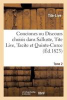 Conciones Ou Discours Choisis Dans Salluste, Tite Live, Tacite Et Quinte-Curce. Tome 2 2014480486 Book Cover