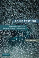 Agile Testing: How to Succeed in an Extreme Testing Environment 0521726875 Book Cover