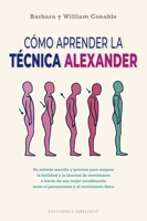Como Aprender La Tecnica Alexander (Spanish Edition) 8491118950 Book Cover