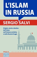 L'ISLAM IN RUSSIA: Origini, storia e destino dell’Islam nell’Unione sovietica e nella Russia di oggi 8886111363 Book Cover