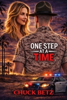 ONE STEP AT A TIME: A MILTARY AND LAW ENFORCEMENT SHORT NOVEL: ONE WRONG MOVE COULD COST HIM EVERYTHING, INCLUDING HER..... B0GXNT951H Book Cover