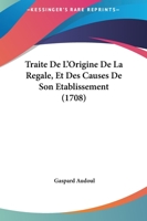 Traité De L'origine De La Régale Et Des Causes De Son Établissement 1179707214 Book Cover
