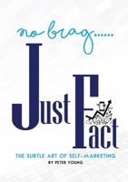 No Brag Just Fact: The Subtle Art of Self Marketing 069273161X Book Cover