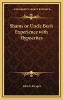 Shams or Uncle Ben's Experience With Hypocrites 116274216X Book Cover