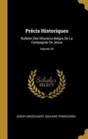 Precis Historiques: Bulletin Des Missions Belges de La Compagnie de Jesus, Volume 33 - Primary Source Edition 0270535756 Book Cover