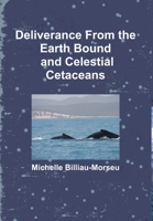 Deliverance from Earth Bound and the Celestial Cetaceans 1300374950 Book Cover