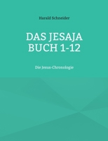 Das Jesaja Buch 1-12: Die Jesus-Chronologie (German Edition) 3769326156 Book Cover