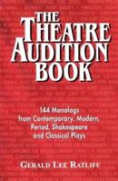 The Theatre Audition Book: Playing Monologs from Contemporary, Modern, Period, Shakespeare and Classical Plays 1566080444 Book Cover