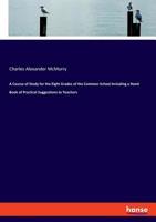 A course of study for the eight grades of the common school including a hand book of practical sugge 3337778240 Book Cover
