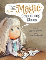 The Magic Smooching Shoes: Based On A True Fairytale B0FJC4YLC8 Book Cover