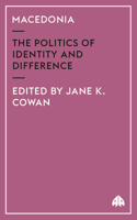 Macedonia: The Politics of Identity and Difference (Anthropology, Culture and Society Series) 0745315895 Book Cover