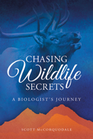 Chasing Wildlife Secrets: A Biologist's Journey 0874224365 Book Cover