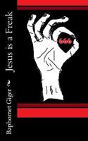 Jesus Is a Freak 1534707891 Book Cover