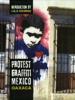 Protest Graffiti: Mexico: Oaxaca 0979966647 Book Cover