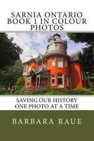 Sarnia Ontario Book 1 in Colour Photos: Saving Our History One Photo at a Time 1533661014 Book Cover