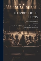 OEuvres De J.F. Ducis: Amélise. Foedor Et Wladamir. Framens Et Analyse D'une Tragédie Inédit De Macbeth 102161372X Book Cover