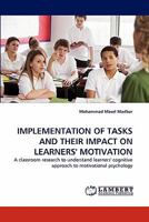 Implementation of Tasks and Their Impact on Learners' Motivation 3844323899 Book Cover