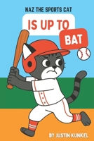 Naz The Cat Is Up To Bat: A Fun Early Reader Baseball Story About Perseverance, Practice, and Never Giving Up B0FSZJTHHL Book Cover