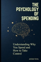 The Psychology Of Spending B0GZGMSZ83 Book Cover