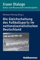 Die 'Gleichschaltung' Des Fussballsports Im Nationalsozialistischen Deutschland 3170309579 Book Cover