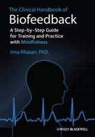 The Clinical Handbook of Biofeedback: A Step-by-Step Guide for Training and Practice with Mindfulness 1119993717 Book Cover